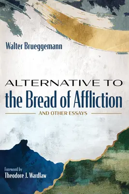 Alternative zum Brot des Elends: Und andere Essays - Alternative to the Bread of Affliction: And Other Essays