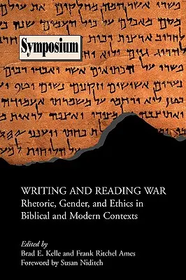 Krieg schreiben und lesen: Rhetorik, Geschlecht und Ethik in biblischen und modernen Kontexten - Writing and Reading War: Rhetoric, Gender, and Ethics in Biblical and Modern Contexts