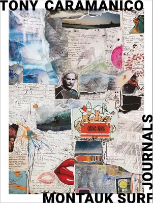 Tony Caramanico: Montauk-Surf-Tagebücher - Tony Caramanico: Montauk Surf Journals
