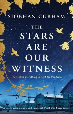 Die Sterne sind unser Zeuge: Ein absolut fesselnder, epischer und emotionaler Weltkriegsroman - The Stars Are Our Witness: A totally gripping, epic and emotional World War 2 page-turner
