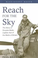 Reach for the Sky: Die Geschichte von Douglas Bader, dem beinlosen Ass in der Schlacht um Britannien - Reach for the Sky: The Story of Douglas Bader, Legless Ace of the Battle of Britian