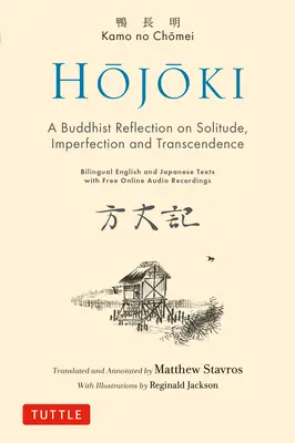 Hojoki: Eine buddhistische Reflexion über Einsamkeit: Unvollkommenheit und Transzendenz - Zweisprachige englische und japanische Texte mit kostenlosen Online-Audio-Aufnahmen - Hojoki: A Buddhist Reflection on Solitude: Imperfection and Transcendence - Bilingual English and Japanese Texts with Free Online Audio Recordings