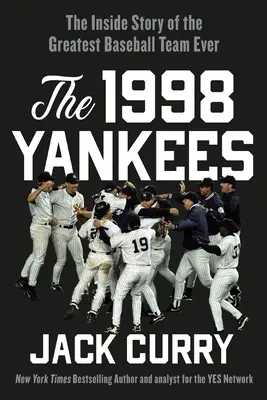 Die Yankees 1998: Die Geschichte des größten Baseballteams aller Zeiten - The 1998 Yankees: The Inside Story of the Greatest Baseball Team Ever