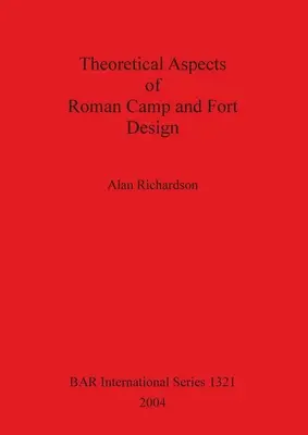 Theoretische Aspekte des römischen Lager- und Kastellbaus Bar S1321 - Theoretical Aspects of Roman Camp and Fort Design Bar S1321