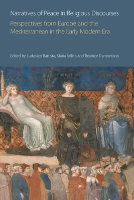 Narrative des Friedens in religiösen Diskursen: Perspektiven aus Europa und dem Mittelmeerraum in der frühen Neuzeit - Narratives of Peace in Religious Discourses: Perspectives from Europe and the Mediterranean in the Early Modern Era