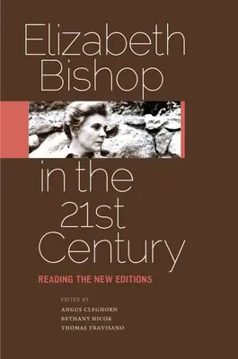 Elizabeth Bishop im einundzwanzigsten Jahrhundert: Lesen der neuen Editionen - Elizabeth Bishop in the Twenty-First Century: Reading the New Editions