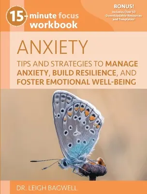 15-Minuten-Fokus: Arbeitsbuch Ängste: Tipps und Strategien zur Bewältigung von Ängsten, zum Aufbau von Widerstandsfähigkeit und zur Förderung des emotionalen Wohlbefindens - 15-Minute Focus: Anxiety Workbook: Tips and Strategies to Manage Anxiety, Build Resilience, and Foster Emotional Well-Being