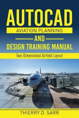 AutoCAD Aviation Planning and Design Training Manual: Zweidimensionales Flugplatzlayout - AutoCAD Aviation Planning and Design Training Manual: Two-Dimensional Airfield Layout