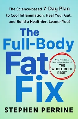 The Full-Body Fat Fix: Der wissenschaftlich fundierte 7-Tage-Plan zur Bekämpfung von Entzündungen, zur Heilung Ihres Darms und zum Aufbau eines gesünderen, schlankeren Körpers! - The Full-Body Fat Fix: The Science-Based 7-Day Plan to Cool Inflammation, Heal Your Gut, and Build a Healthier, Leaner You!