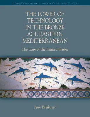 Die Macht der Technik im bronzezeitlichen östlichen Mittelmeerraum - The Power of Technology in the Bronze Age Eastern Mediterranean