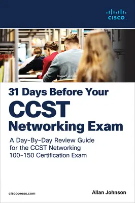 31 Tage vor Ihrer Cisco Certified Support Technician (Ccst) Networking 100-150 Prüfung: Ein Tag-für-Tag-Leitfaden für die Ccst-Networking-Zertifizierung - 31 Days Before Your Cisco Certified Support Technician (Ccst) Networking 100-150 Exam: A Day-By-Day Review Guide for the Ccst-Networking Certification