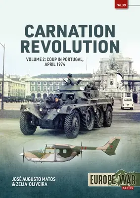 Nelkenrevolution: Band 2: Putsch in Portugal, April 1974 - Carnation Revolution: Volume 2: Coup in Portugal, April 1974