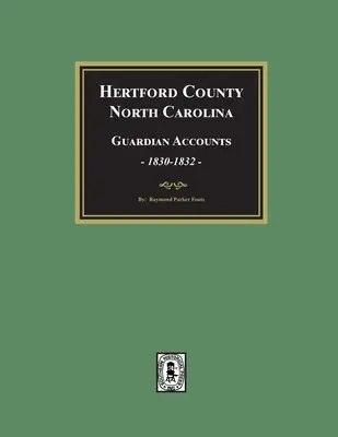 Hertford County, North Carolina Wächterkonten, 1830-1832 - Hertford County, North Carolina Guardian Accounts, 1830-1832