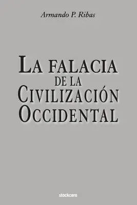 Die Falschheit der abendländischen Zivilisation - La Falacia de la Civilizacin Occidental