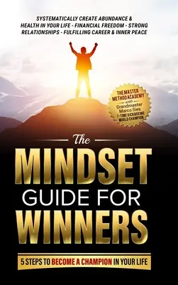 Der Mindset-Leitfaden für Gewinner - 5 Schritte, um ein Champion in Ihrem Leben zu werden: Schaffen Sie systematisch Fülle & Gesundheit in Ihrem Leben, finanzielle Freiheit, S - The Mindset Guide for Winners - 5 Steps to Become a Champion in Your Life: Systematically Create Abundance & Health in Your Life, Financial Freedom, S