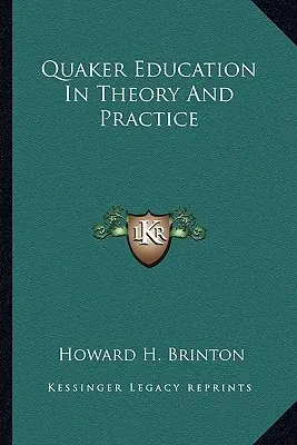 Quäker-Erziehung in Theorie und Praxis - Quaker Education In Theory And Practice
