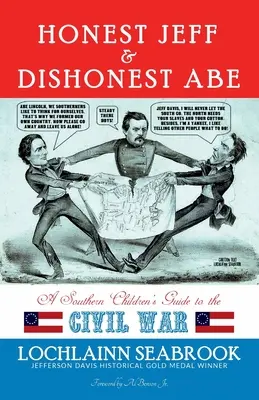 Der ehrliche Jeff und der unehrliche Abe: Ein Handbuch für Südstaatenkinder zum Bürgerkrieg - Honest Jeff and Dishonest Abe: A Southern Children's Guide to the Civil War