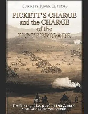 Pickett's Charge und die Attacke der leichten Brigade: Die Geschichte und das Vermächtnis der berühmtesten zum Scheitern verurteilten Angriffe des 19. - Pickett's Charge and the Charge of the Light Brigade: The History and Legacy of the 19th Century's Most Famous Doomed Assaults