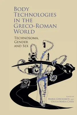 Körpertechnologien in der griechisch-römischen Welt: Technosma, Geschlecht und Sex - Body Technologies in the Greco-Roman World: Technosma, Gender and Sex