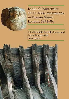 Londons Hafenviertel 1100-1666: Ausgrabungen in der Thames Street, London, 1974-84 - London's Waterfront 1100-1666: Excavations in Thames Street, London, 1974-84