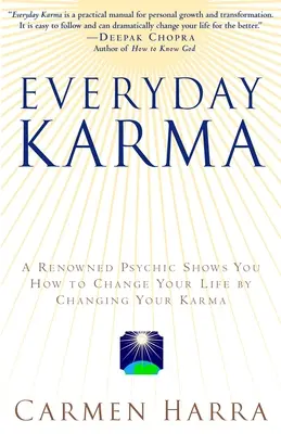 Everyday Karma: Ein Psychologe und renommierter metaphysischer Intuitiver zeigt Ihnen, wie Sie Ihr Leben ändern können, indem Sie Ihr Karma ändern - Everyday Karma: A Psychologist and Renowned Metaphysical Intuitive Shows You How to Change Your Life by Changing Your Karma