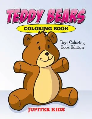 Teddybären-Malbuch: Spielzeug-Malbuch-Edition - Teddy Bears Coloring Book: Toys Coloring Book Edition