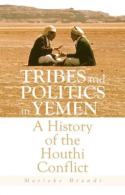 Stämme und Politik im Jemen: Eine Geschichte des Houthi-Konflikts - Tribes and Politics in Yemen: A History of the Houthi Conflict