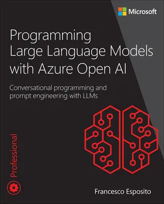 Programmierung großer Sprachmodelle mit Azure Open AI: Konversationsprogrammierung und Prompt Engineering mit Llms - Programming Large Language Models with Azure Open AI: Conversational Programming and Prompt Engineering with Llms