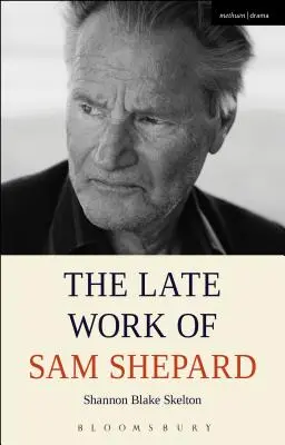 Das Spätwerk von Sam Shepard - The Late Work of Sam Shepard