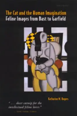 Die Katze und die menschliche Vorstellungskraft: Katzenbilder von Bast bis Garfield - The Cat and the Human Imagination: Feline Images from Bast to Garfield