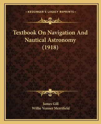 Lehrbuch der Navigation und nautischen Astronomie - Textbook On Navigation And Nautical Astronomy