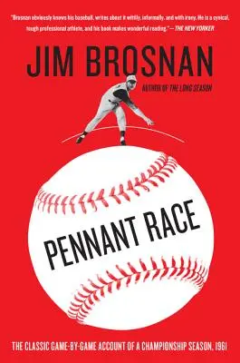 Pennant Race: Der klassische Spiel-für-Spiel-Bericht einer Meisterschaftssaison, 1961 - Pennant Race: The Classic Game-By-Game Account of a Championship Season, 1961