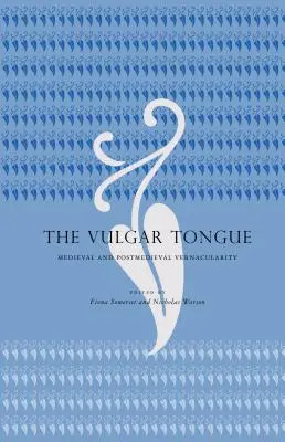 Die Vulgärsprache: Mittelalterliche und postmittelalterliche Volkssprache - The Vulgar Tongue: Medieval and Postmedieval Vernacularity
