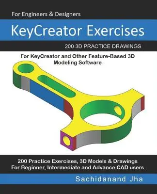 KeyCreator-Übungen: 200 3D-Übungszeichnungen für KeyCreator und andere Feature-basierte 3D-Modellierungssoftware - KeyCreator Exercises: 200 3D Practice Drawings For KeyCreator and Other Feature-Based 3D Modeling Software