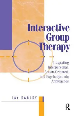 Interaktive Gruppentherapie: Integrierende, interpersonelle, handlungsorientierte und psychodynamische Ansätze - Interactive Group Therapy: Integrating, Interpersonal, Action-Orientated and Psychodynamic Approaches