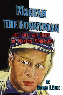 Mantan the Funnyman: Das Leben und die Zeiten von Mantan Moreland - Mantan the Funnyman: The Life and Times of Mantan Moreland