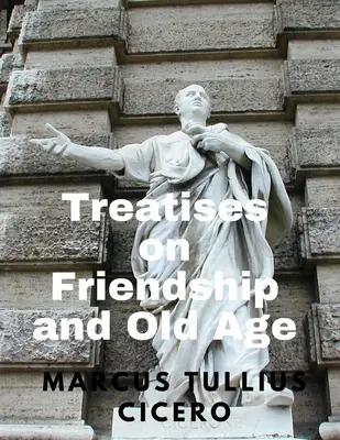 Abhandlungen über Freundschaft und Alter - Treatises on Friendship and Old Age