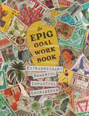 Das EPIC Goal Workbook: Der Leitfaden zum Erreichen außergewöhnlicher, kraftvoller, wirkungsvoller und mutiger Ziele - The EPIC Goal Workbook: The Guide to Achieving Extraordinary, Powerful, Impactful and Courageous Goals