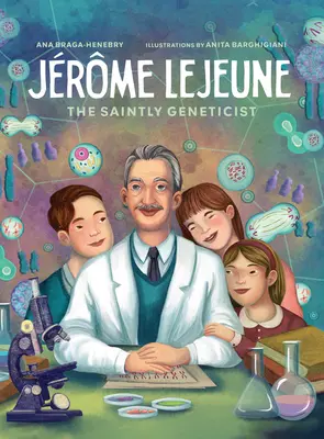 Jerome LeJeune: Der heilige Genetiker - Jerome LeJeune: The Saintly Geneticist
