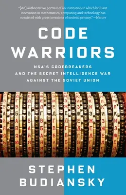 Code-Krieger: Die Codebrecher der NSA und der geheime Geheimdienstkrieg gegen die Sowjetunion - Code Warriors: NSA's Codebreakers and the Secret Intelligence War Against the Soviet Union