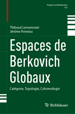 Die Räume von Berkovich Globaux: Katgorie, Topologie, Kohomologie - Espaces de Berkovich Globaux: Catgorie, Topologie, Cohomologie