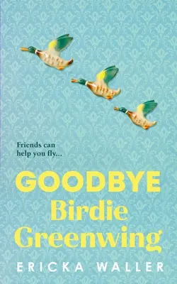 Auf Wiedersehen Birdie Greenwing - Goodbye Birdie Greenwing