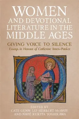 Frauen und religiöse Literatur im Mittelalter: Dem Schweigen eine Stimme geben. Aufsätze zu Ehren von Catherine Innes-Parker - Women and Devotional Literature in the Middle Ages: Giving Voice to Silence. Essays in Honour of Catherine Innes-Parker
