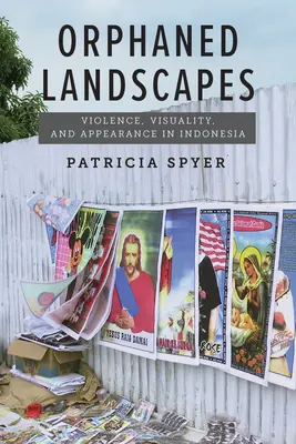 Verwaiste Landschaften: Gewalt, Visualität und Erscheinung in Indonesien - Orphaned Landscapes: Violence, Visuality, and Appearance in Indonesia