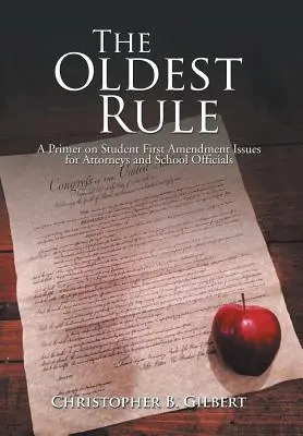 Die älteste Regel: Eine Fibel zu Fragen des ersten Verfassungszusatzes für Anwälte und Schulbeamte - The Oldest Rule: A Primer on Student First Amendment Issues for Attorneys and School Officials