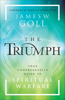 Der Triumph: Ihr umfassender Leitfaden zur geistlichen Kriegsführung - The Triumph: Your Comprehensive Guide to Spiritual Warfare