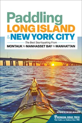 Paddeln auf Long Island und in New York City: Die besten Seekajaktouren von Montauk über die Manhasset Bay bis nach Manhattan - Paddling Long Island & New York City: The Best Sea Kayaking from Montauk to Manhasset Bay to Manhattan