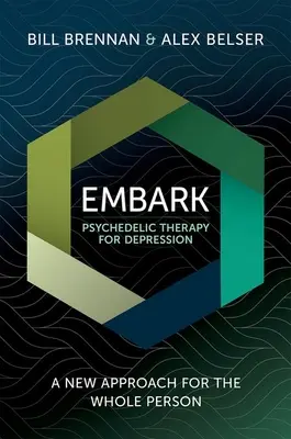 Embark Psychedelic Therapy for Depression: Ein neuer Ansatz für den ganzen Menschen - Embark Psychedelic Therapy for Depression: A New Approach for the Whole Person