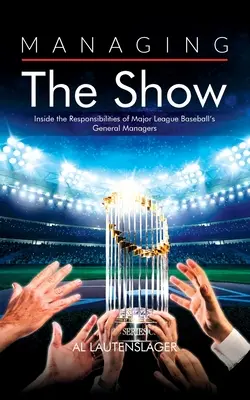 Das Management der Show: Einblicke in die Aufgaben der General Manager der Major League Baseball - Managing the Show: Inside the Responsibilities of Major League Baseball's General Managers