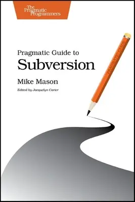 Pragmatischer Leitfaden zur Subversion - Pragmatic Guide to Subversion